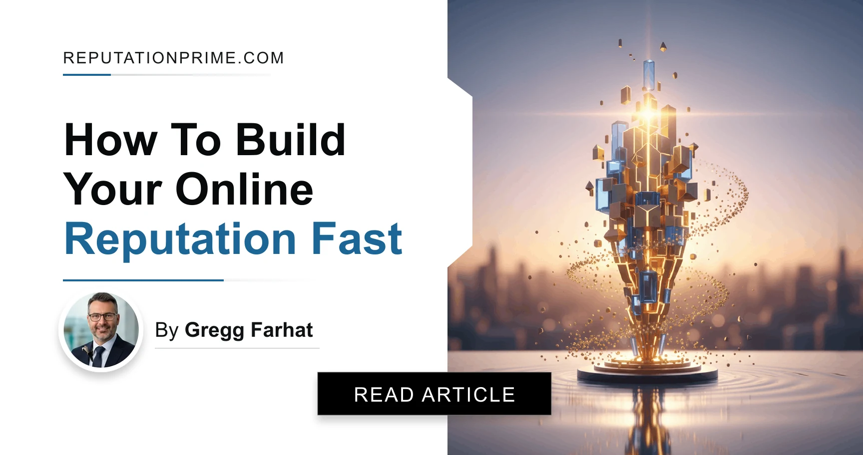 How To Build Your Online Reputation Fast — by Gregg Farhat