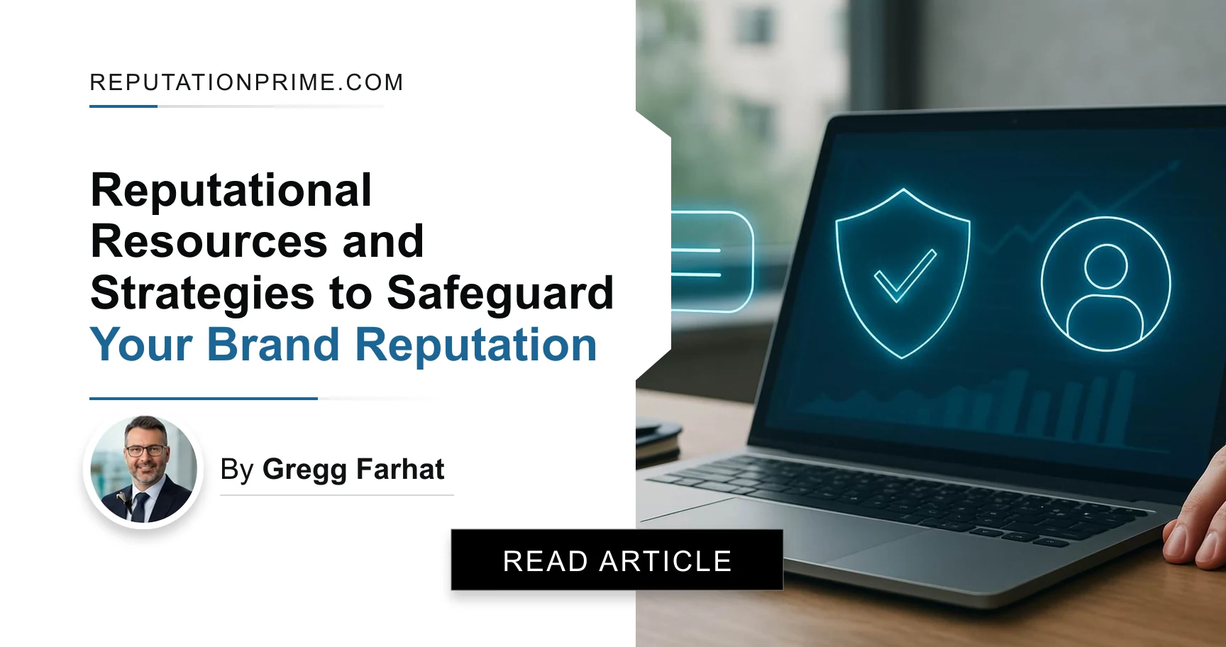Reputational Resources and Strategies to Safeguard Your Brand Reputation — by Gregg Farhat